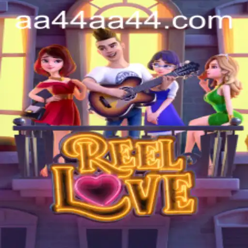 ReelLove: A Thrilling Gaming Experience With AA44